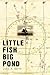 Little Fish Big Pond: foreword by Capt. Fatty Goodlander