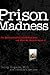 Prison Madness: The Mental Health Crisis Behind Bars and What We Must Do About It