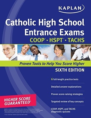 Kaplan Catholic High School Entrance Exams: COOP * HSPT * TACHS (Kaplan Test Prep)