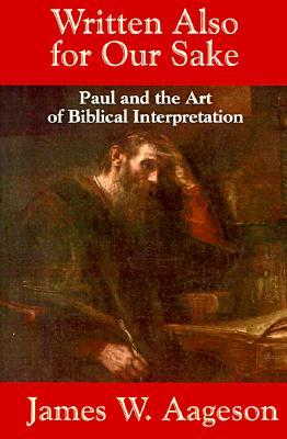 Written Also for Our Sake: Paul and the Art of Biblical Interpretation (Paperback)