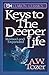 Keys to the Deeper Life by A.W. Tozer