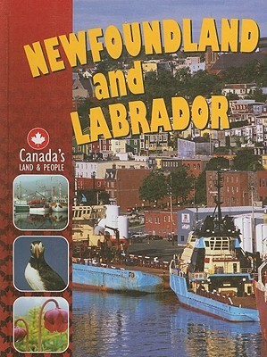 Newfoundland and Labrador (Canadas Land and People)