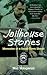 Jailhouse Stories by Neil Haugerud