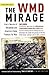 The WMD Mirage: Iraq's Deca...