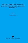 Thermal Shock and Thermal Fatigue Behavior of Advanced Ceramics (NATO Science Series E:, 241)