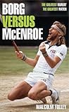 Borg versus McEnroe: The Greatest Rivalry, the Greatest Match