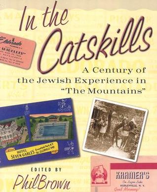 In the Catskills: A Century of Jewish Experience in "The Mountains" (Paperback)