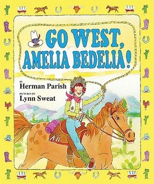 Go West, Amelia Bedelia! (Hardcover)