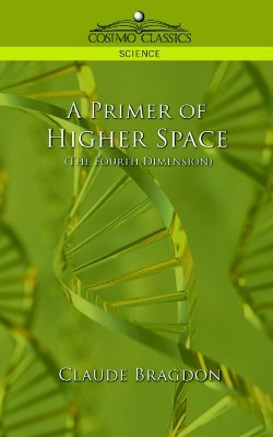 A Primer of Higher Space: The Fourth Dimension (Paperback)