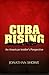 Cuba Rising: An American Insider's Perspective