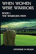 The Warrior's Path (When Women Were Warriors, #1)