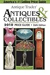 Antique Trader Antiques and Collectibles Price Guide 2010 (Antique Trader Series)