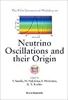 NEUTRINO OSCILLATIONS AND THEIR ORIGIN - PROCEEDINGS OF THE FIFTH INTERNATIONAL WORKSHOP