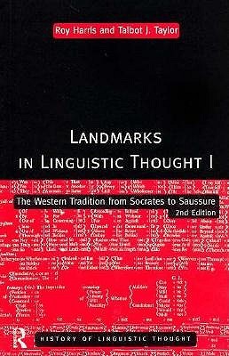 Landmarks In Linguistic Thought Volume I: The Western Tradition From Socrates To Saussure (History of Linguistic Thought)