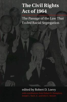 The Civil Rights Act of 1964: The Passage of the Law That Ended Racial Segregation (African American Studies)