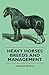 Heavy Horses - Breeds and Management