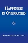 Happiness Is Overrated