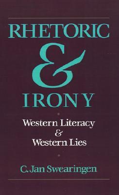 Rhetoric and Irony: Western Literacy and Western Lies (Hardcover)