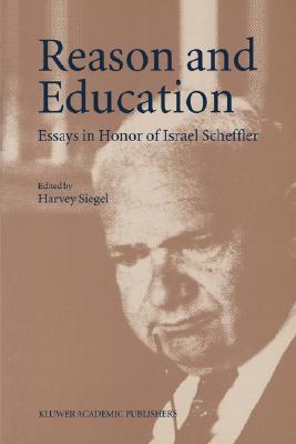 Reason and Education: Essays in Honor of Israel Scheffler (Paperback)