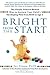 Bright from the Start: The Simple, Science-Backed Way to Nurture Your Child's Developing Mind from Birth to Age 3