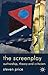 The Screenplay: Authorship, Theory and Criticism
