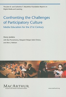 Confronting the Challenges of Participatory Culture: Media Education for the 21st Century (Paperback)