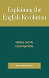 Explaining the English Revolution: Hobbes and His Contemporaries