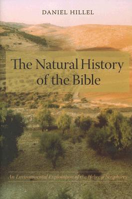 The Natural History of the Bible: An Environmental Exploration of the Hebrew Scriptures (Hardcover)
