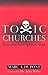 Toxic Churches by Marc Dupont Toxic Churches by Marc Dupont