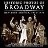 Historic Photos of Broadway: New York Theater 1850-1970 Historic Photos of Broadway: New York Theater 1850-1970