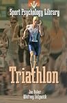 Triathlon (Sport Psychology Library) Triathlon (Sport Psychology Library)