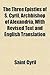 The Three Epistles of S. Cyril, Archbishop of Alexandria, with Revised Text and English Translation
