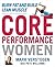 Core Performance Women: The Revolutionary Nutrition and Fitness Program for a Lifetime of Strength, Endurance, Flexibility, and Good Health