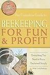 The Complete Guide to Beekeeping for Fun & Profit Everything You Need to Know Explained Simply (Back-To-Basics) The Complete Guide to Beekeeping for Fun & Profit Everything You Need to Know Explained Simply (Back-To-Basics)
