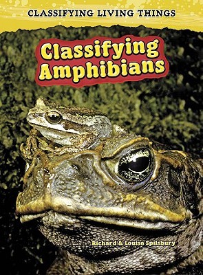 Classifying Amphibians (Classifying Living Things)