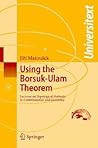 Using the Borsuk-Ulam Theorem: Lectures on Topological Methods in Combinatorics and Geometry (Universitext)