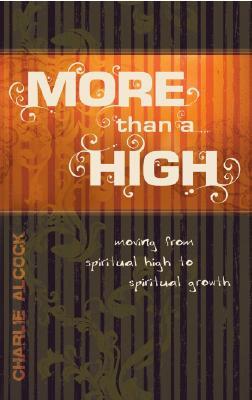 More Than a High: Moving from Spiritual High to Spiritual Growth (Perfect Paperback)