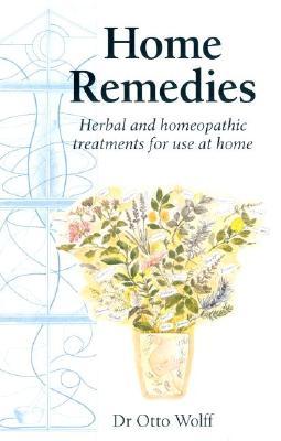 Home Remedies: Herbal and Homeopathic Treatments for Use at Home (Paperback)