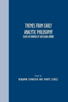 Themes From Early Analytic Philosophy: Essays in Honour of Wolfgang Künne (Grazer Philosophische Studien, 82)
