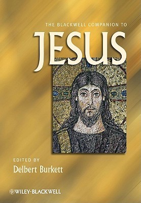 The Blackwell Companion to Jesus (Wiley Blackwell Companions to Religion)