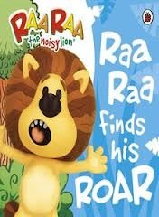 Raa Raa finds his Roar (Raa Raa the noisy lion)