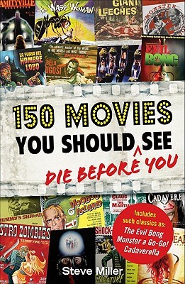 150 Movies You Should Die Before You See (Paperback)