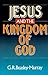 Jesus and the Kingdom of God