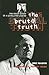The Brutal Truth: The Insid...
