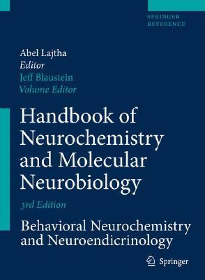Handbook of Neurochemistry and Molecular Neurobiology: Behavioral Neurochemistry and Neuroendocrinology (Hardcover)