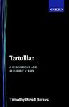 Tertullian: A Historical and Literary Study
