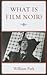 What is Film Noir? by William Park