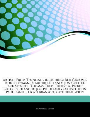 Articles on Artists from Tennessee, Including: Red Grooms, Robert Ryman, Beauford Delaney, Jon Coffelt, Jack Spencer, Thomas Tulis, Ernest A. Pickup, Gregg Schlanger, Joseph Delaney (Artist), John Paul Daniel, Lloyd Branson, Catherine Wiley