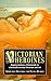 Victorian Heroines: Representations of Femininity in Nineteenth-Century Literature and Art