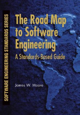 The Road Map to Software Engineering: A Standards-Based Guide (Paperback)
